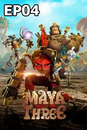 Maya and the Three (2021) มายากับ 3 นักรบ  EP04